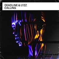 Deadline, LYZZ – Calling
