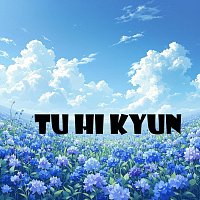 Sumit Goswami – Tu Hi Kyun