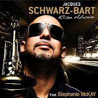 Jacques Schwarz-Bart – Rise Above (feat. Stephanie McKay)