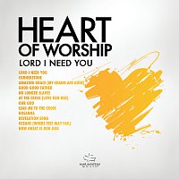Maranatha! Music – Heart Of Worship -  Lord, I Need You