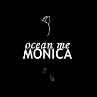 Ocean Me – Monica