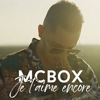 MCBOX – Je t'aime encore