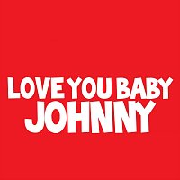 Johnny – Love You Baby