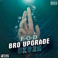 Bro Upgrade, F-O-D – Okean