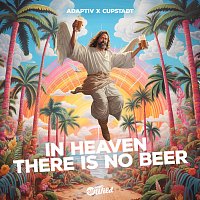 Adaptiv, CUPSTADT – In Heaven There Is No Beer