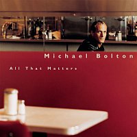 Michael Bolton – All That Matters