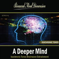 Binaural Mind Dimension – A Deeper Mind: Isochronic Tones Brainwave Entrainment