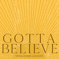 Tasha Cobbs Leonard – Gotta Believe