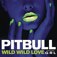 Pitbull, G.R.L. – Wild Wild Love