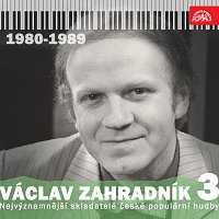 Přední strana obalu CD Nejvýznamnější skladatelé české populární hudby Václav Zahradník 3 (1980 - 1989)