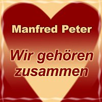 Manfred Peter – Wir gehoren zusammen