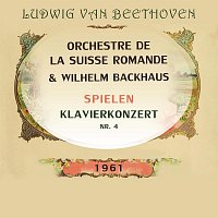 Orchestre de la Suisse Romande, Wilhelm Backhaus – Orchestre de la Suisse Romande / Wilhelm Backhaus spielen: Ludwig van Beethoven: Klavierkonzert Nr. 4