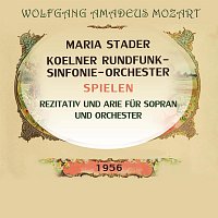 Maria Stader – Maria Stader / Koelner Rundfunk-Sinfonie-Orchester spielen: Wolfgang Amadeus Mozart: Rezitativ und Arie fur Sopran und Orchester