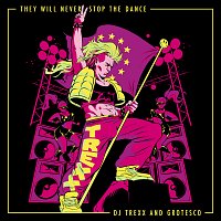 Grotesco, DJ Trexx – They Will Never Stop The Dance