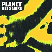 PLANET – Need More