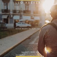 Leo Aberer – Never Meant To Hurt You
