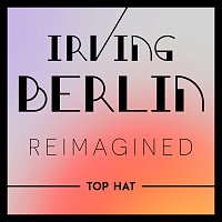Různí interpreti – Irving Berlin Reimagined: Top Hat