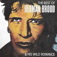 Herman Brood & His Wild Romance – The Best of Herman Brood