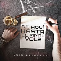 Luis Escalera – De Aquí Hasta El Final [Vol.2]