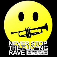 Víctor Magan, Arturo Grao – Never Stop The Fuc**ng Rave [Radio Edit]