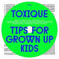 Toxique – Tips For Grown Up Kids