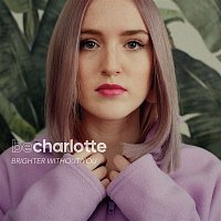 Be Charlotte – Brighter Without You