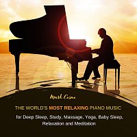 Mark Cosmo – The World’s Most Relaxing Piano Music for Deep Sleep, Study, Massage, Yoga, Baby Sleep, Relaxation and Meditation