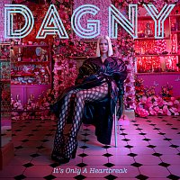 Dagny – It's Only A Heartbreak