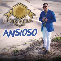 Luis Villa – Ansioso