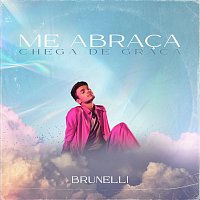 Brunelli – Me Abraca (Chega De Graca)
