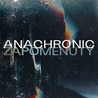 Anachronic – Zapomenutý