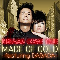 DREAMS COME TRUE, DABADA – MADE OF GOLD