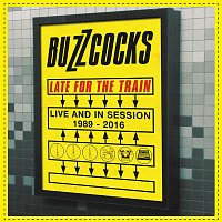 Buzzcocks – Late For The Train: Live And In Session 1989-2016