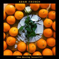 Adam French – Slow Dancing [Acoustic]