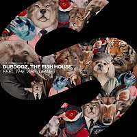 Dubdogz, The Fish House – Feel The Vibe (Uh Uh)