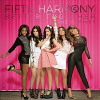 Fifth Harmony – Better Together (The Remixes)