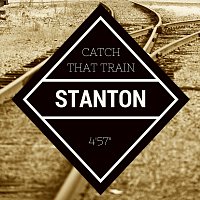Stanton – Catch That Train