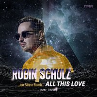 Robin Schulz – All This Love (feat. Harloe) [Joe Stone Remix]