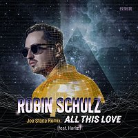 Robin Schulz – All This Love (feat. Harloe) [Joe Stone Remix]