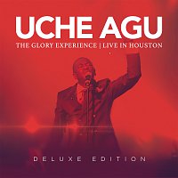 Uche Agu – The Glory Experience [Live In Houston/Deluxe]