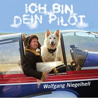 Wolfgang Niegelhell – Ich bin Dein Pilot