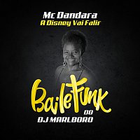 DJ Marlboro, MC Dandara – A Disney Vai Falir