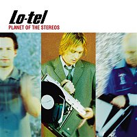 Lo-tel – Planet of the Stereos