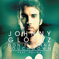 Johnny Glovez, Polina – Don't Wanna Touchdown
