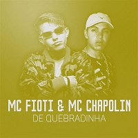 MC Fioti e MC Chapollin – De quebradinha