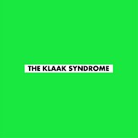 The Klaak Syndrome – Once upon a time