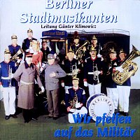 Berliner Stadtmusikanten – Wir pfeifen auf das Militär