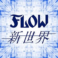 Flow – SHINSEKAI