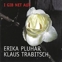 Erika Pluhar, Klaus Trabitsch – I gib net auf