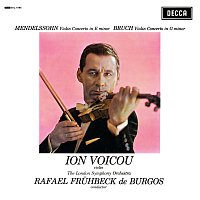 Ion Voicu, London Symphony Orchestra, Rafael Fruhbeck de Burgos – Mendelssohn: Violin Concerto, Op. 64; Bruch: Violin Concerto No. 1, Op. 26